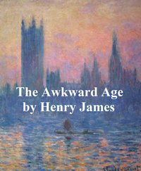 The Awkward Age - Henry James - ebook