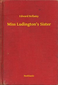 Miss Ludington's Sister - Edward Bellamy - ebook