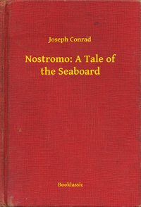 Nostromo: A Tale of the Seaboard - Joseph Conrad - ebook