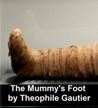 The Mummy's Foot - Theophile Gautier - ebook