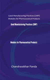 Good Manufacturing Practices (GMP)  Modules for Pharmaceutical Products - Chandrasekhar Panda - ebook