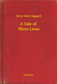 A Tale of Three Lions - Henry Rider Haggard - ebook