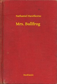 Mrs. Bullfrog - Nathaniel Hawthorne - ebook