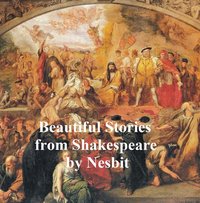 Beautiful Stories from Shakespeare - Edith Nesbit - ebook