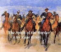The Spirit of the Border, A Romance of the Early Settlers of the Ohio Valley. Sequel to Betty Zane - Zane Grey - ebook