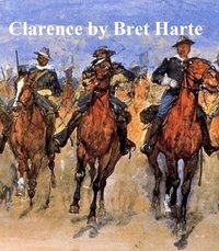 Clarence - Bret Harte - ebook
