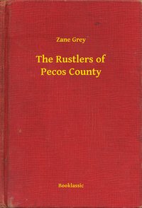 The Rustlers of Pecos County - Zane Grey - ebook