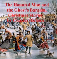 The Haunted Man and The Ghost's Bargain, two ghost stories - Charles Dickens - ebook