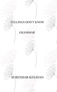 Feelings Don't Know Grammar - Surendar Kesavan - ebook