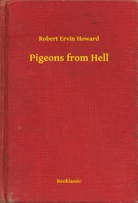 Pigeons from Hell - Robert Ervin Howard - ebook