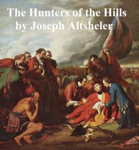 The Hunters of the Hills - Joseph Altsheler - ebook