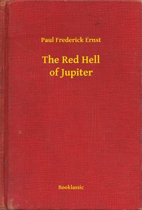 The Red Hell of Jupiter - Paul Frederick Ernst - ebook