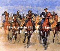 The Cave in the Mountain - Edward Ellis - ebook