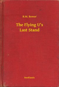 The Flying U's Last Stand - B.M. Bower - ebook