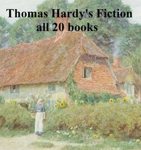 Thomas Hardy's Fiction: all 20 books - Thomas Hardy - ebook