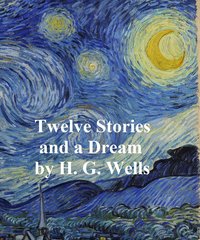 Twelve Stories and a Dream - H. G. Wells - ebook