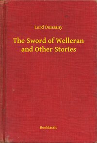The Sword of Welleran and Other Stories - Lord Dunsany - ebook