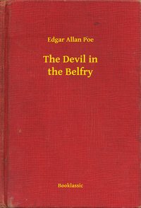 The Devil in the Belfry - Edgar Allan Poe - ebook