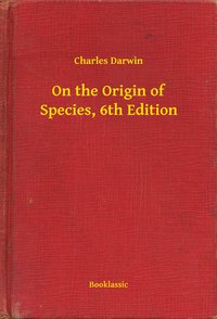 On the Origin of Species, 6th Edition - Charles Darwin - ebook