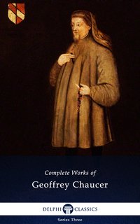 Delphi Complete Works of Geoffrey Chaucer (Illustrated) - Geoffrey Chaucer - ebook