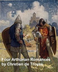 Four Arthurian Romances - Chretien De Troyes - ebook