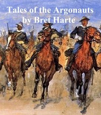 Tales of the Argonauts - Bret Harte - ebook