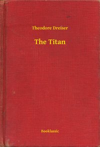 The Titan - Theodore Dreiser - ebook