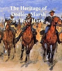 The Heritage of Dedlow Marsh and Other Tales, collection of stories - Bret Harte - ebook