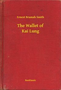 The Wallet of Kai Lung - Ernest Bramah Smith - ebook