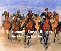 Cavanaugh, Forest Ranger - Hamlin Garland - ebook