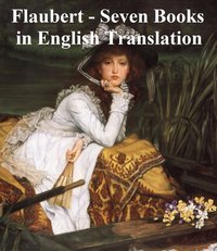 Flaubert - Seven Books in English Translation - Gustave Flaubert - ebook