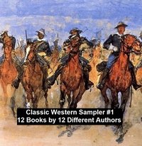 Classic Western Sampler #1: 12 Books by 12 Different Authors - Max Brand - ebook
