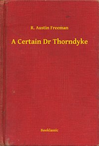 A Certain Dr Thorndyke - R. Austin Freeman - ebook