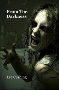 From The Darkness - Lee Cushing - ebook