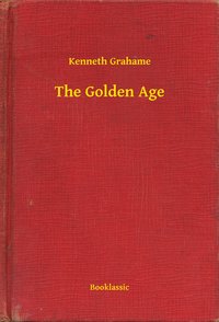 The Golden Age - Kenneth Grahame - ebook