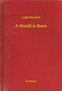 A World is Born - Leigh Brackett - ebook