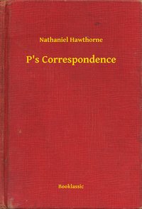 P's Correspondence - Nathaniel Hawthorne - ebook