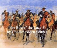 Boss of the Lazy Y - Charles Alden Seltzer - ebook