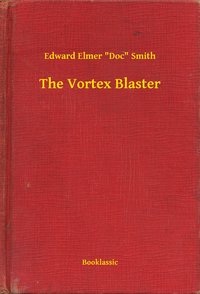 The Vortex Blaster - Edward Elmer "Doc" Smith - ebook