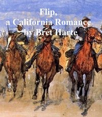 Flip: a California Romance, a short story - Bret Harte - ebook