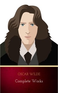 Complete Works - Oscar Wilde - ebook