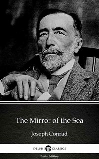 The Mirror of the Sea by Joseph Conrad (Illustrated) - Joseph Conrad - ebook