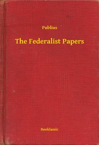 The Federalist Papers - Publius - ebook
