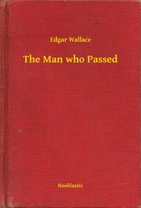 The Man who Passed - Edgar Wallace - ebook