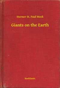 Giants on the Earth - Sterner St. Paul Meek - ebook