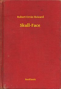 Skull-Face - Robert Ervin Howard - ebook
