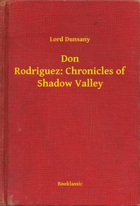 Don Rodriguez: Chronicles of Shadow Valley - Lord Dunsany - ebook