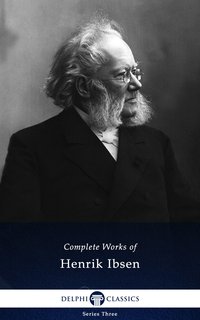 Delphi Complete Works of Henrik Ibsen (Illustrated) - Henrik Ibsen - ebook
