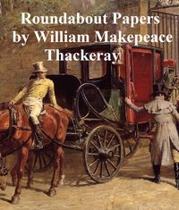 Roundabout Papers - William Makepeace Thackeray - ebook