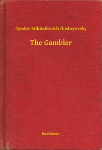The Gambler - Fyodor Mikhailovich Dostoyevsky - ebook